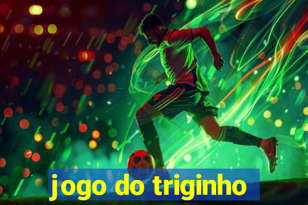 jogo do triginho